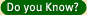 Do you Know ?